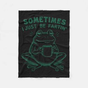 Frog I Silly Just Fartin Sometimes Fleece Blanket