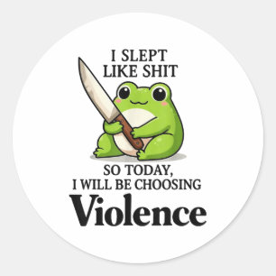 Frog I Slept Like So Today I Will Be Choosing Viol Classic Round Sticker