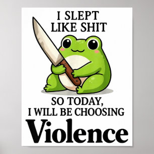 Frog I Slept Like So Today I Will Be Choosing Viol Poster