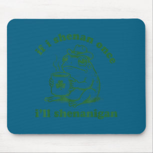 Frog if i shenan i'll shenanigan funny shenanigans mouse pad