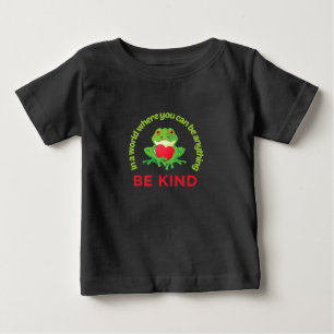 Frog In A World Where You Can Be Anything Be Kind Baby T-Shirt