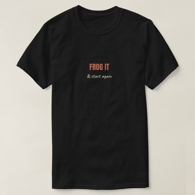 Frog It & Start Again Funny Crochet & Knitting  T-Shirt (Design Front)