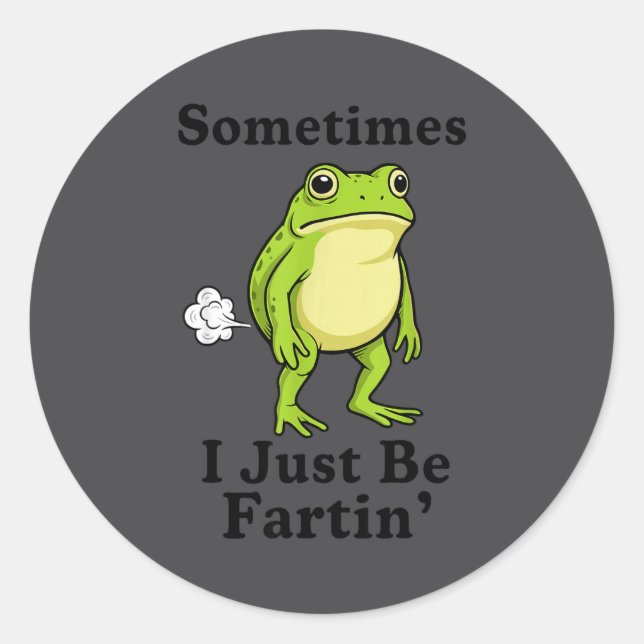 Frog Just I Fartin Sometimes Crew Classic Round Sticker (Front)