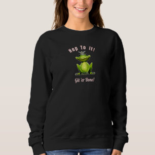 Frog King Hop To It Git 'er Done Sweatshirt