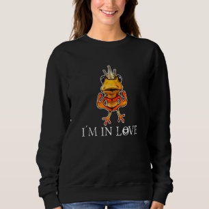 Frog King Im In Love Toads And Frog With Love For  Sweatshirt