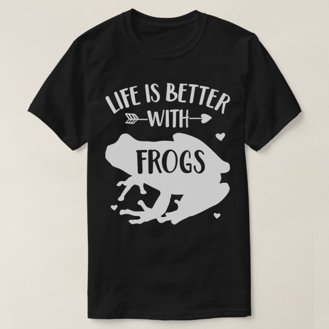 Frog Lover Gift Life Is Better With Frogs Fun Anim T-Shirt (Design Front)
