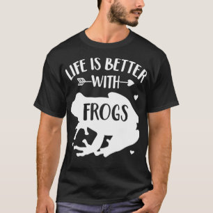 Frog Lover Gift Life Is Better With Frogs Fun Anim T-Shirt