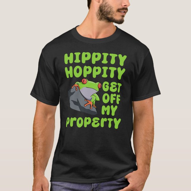Frog Lover Toad Hippity Hoppity Get Off My Propert T-Shirt (Front)