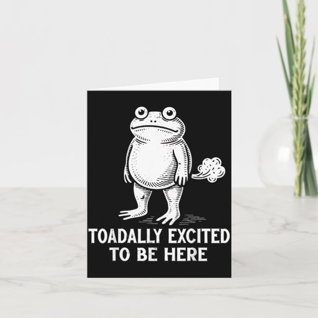 Frog Meme Funny Toad Toadally Excited to Be Here Card (Front)