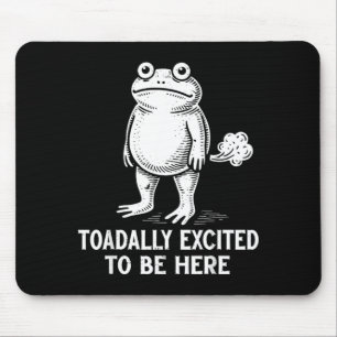 Frog Meme Funny Toad Toadally Excited to Be Here Mouse Pad