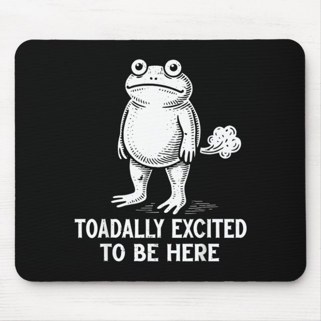 Frog Meme Funny Toad Toadally Excited to Be Here Mouse Pad (Front)