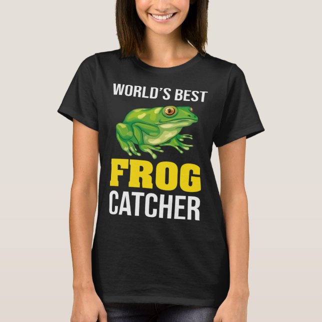 Frog Owners Frog Catching World s Best Frog Catche T-Shirt (Front)