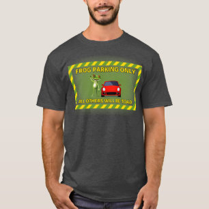 Frog Parking Only All Others Will Be Toad T-Shirt
