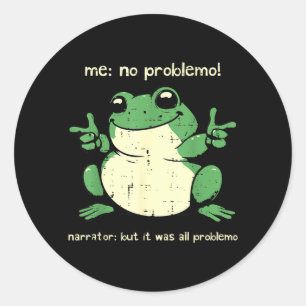 Frog Problemo Funny Meme Humour Sarcastic Men Wome Classic Round Sticker
