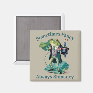 Frog Sarcastic Sometimes Fancy Always Shmancy Magnet