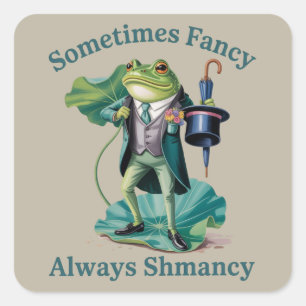 Frog Sarcastic Sometimes Fancy Always Shmancy Square Sticker