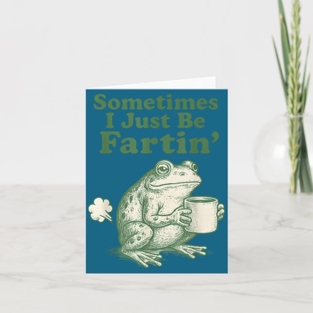 Frog Sometimes Just I Fartin Nation Card (Front)