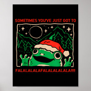 Frog Sometimes You've Just Got To Falalala  Poster
