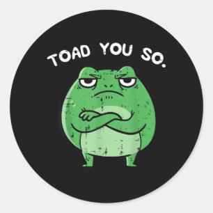 Frog Toad Funny Pun Saying Meme Animal Women Men Classic Round Sticker