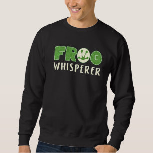 Frog Toad Keeping Frog Whisperer  Frogs Pet Love Sweatshirt