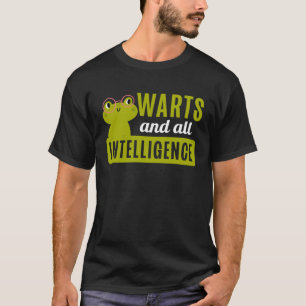 Frog Toad  Warts and All Intelligence T-Shirt