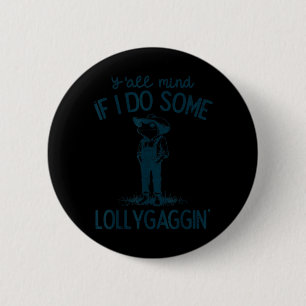 Frog Yall Mind If Do Lollygaggin Funny Cowboy Men 6 Cm Round Badge