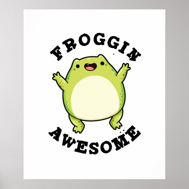 Froggin Awesome Funny Animal Frog Pun  Poster (Front)