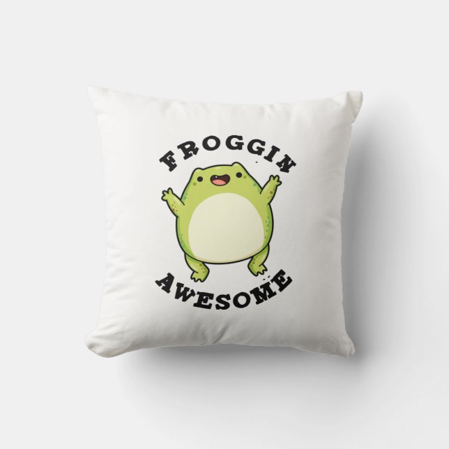 Froggin Awesome Funny Frog Pun  Cushion (Front)