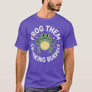 Froghem Croaking Burpees Funny Angry Frog Workout T-Shirt