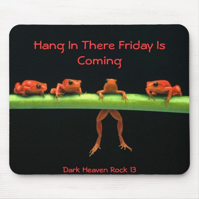 frogs, Hang In There Friday Is Coming, Dark Hea... Mouse Pad (Front)
