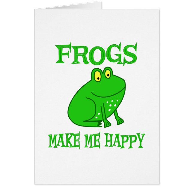 Frogs Make Me Happy (Front)
