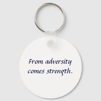 From adversity comes strength. key ring