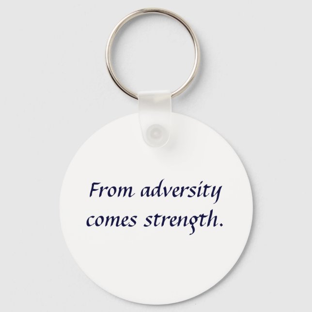 From adversity comes strength. key ring (Front)