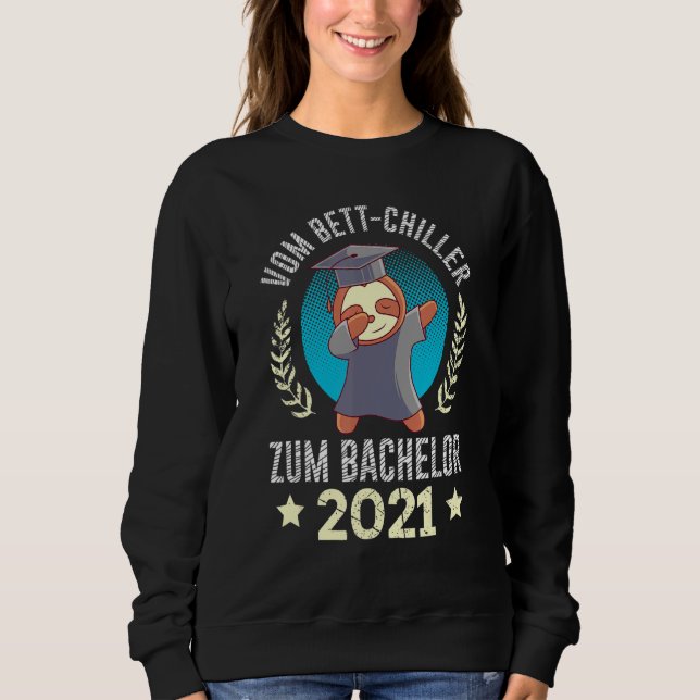 From Bed Chiller To Bachelor Sloth  Graduation Sweatshirt (Front)