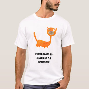 From Calm to Chaos in 0.2 Seconds! Funny cat T-Shirt
