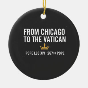 From Chicago To The Vatican Pope Leo 267th  Ceramic Ornament