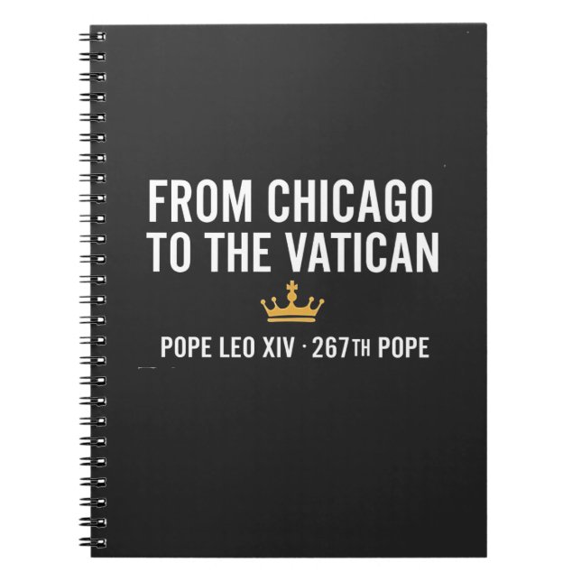 From Chicago To The Vatican Pope Leo 267th  Notebook (Front)