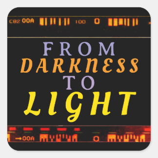 From Darkness to Light Square Sticker