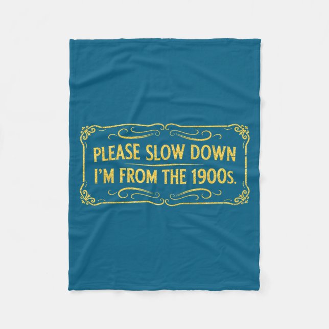 From Funny Please Slow Down 1900s Sayings Fleece Blanket (Front)
