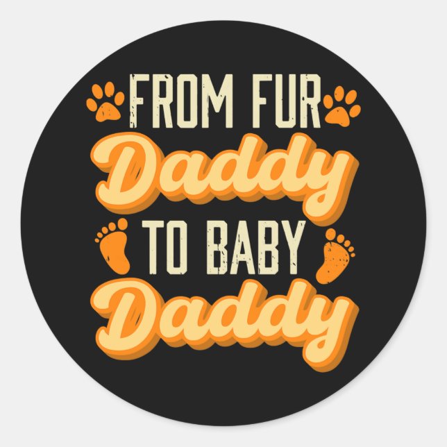 From Fur Daddy to Baby Daddy Pregnancy Classic Round Sticker (Front)