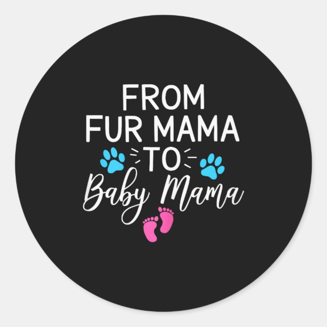 From Fur Mama To Baby Mama Dog Cat Owner New Mom  Classic Round Sticker (Front)