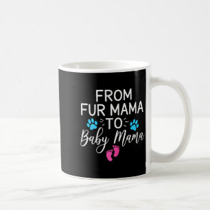 From Fur Mama To Baby Mama Dog Cat Owner New Mom Coffee Mug