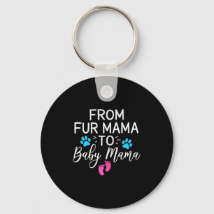 From Fur Mama To Baby Mama Dog Cat Owner New Mom Key Ring
