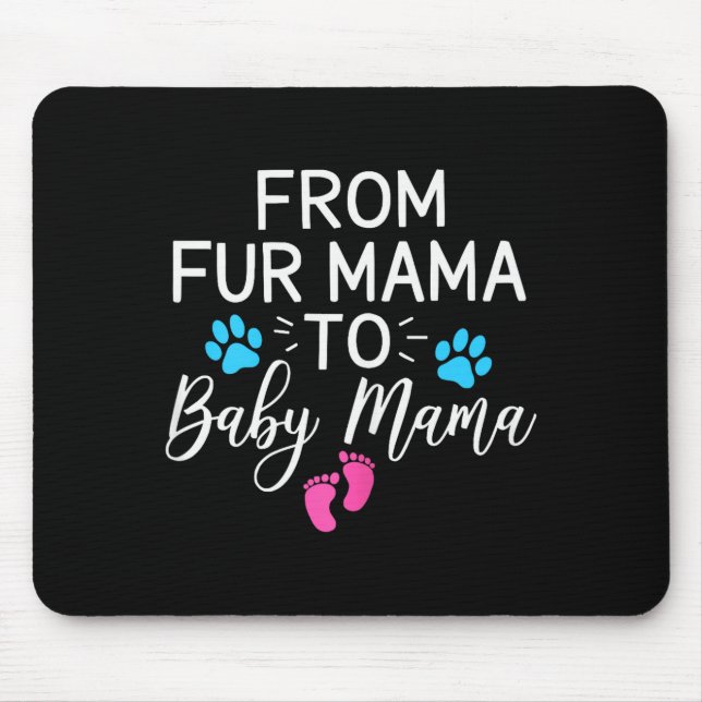 From Fur Mama To Baby Mama Dog Cat Owner New Mom  Mouse Pad (Front)