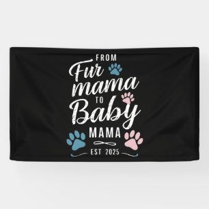 From Fur Mama to Baby Mama Est 2025 Dog Cat Mum Banner