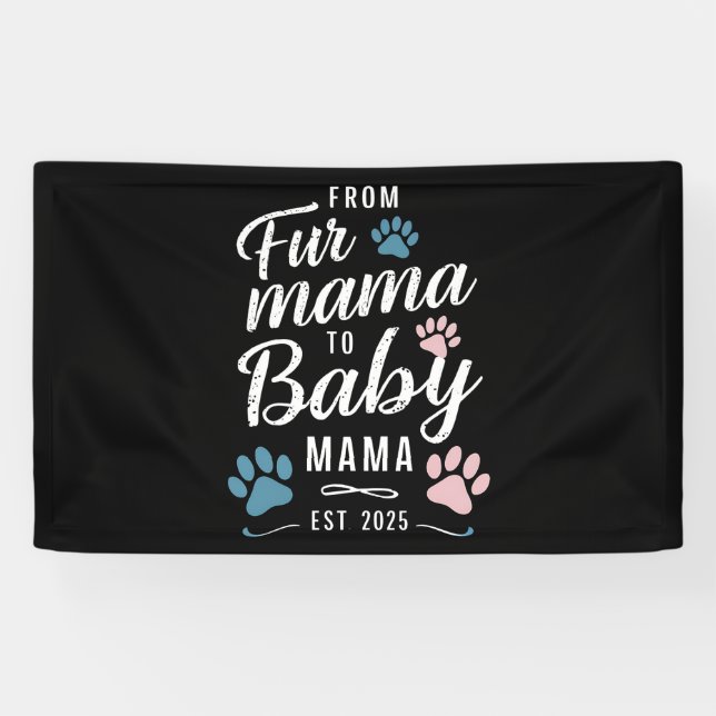 From Fur Mama to Baby Mama Est 2025 Dog Cat Mum Banner (Horizontal)