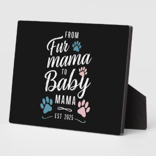 From Fur Mama to Baby Mama Est 2025 Dog Cat Mum Plaque