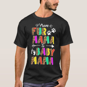 From Fur Mama To Baby Mama New Mum Mother's Day T-Shirt