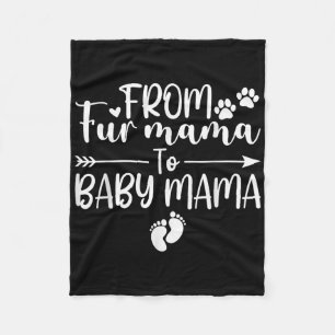 From Fur Mama To Baby Mama Pregnancy Dog Cat Owner Fleece Blanket