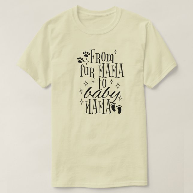 From Fur Mama To Baby Mama Shirt, Pregnancy Reveal T-Shirt (Design Front)